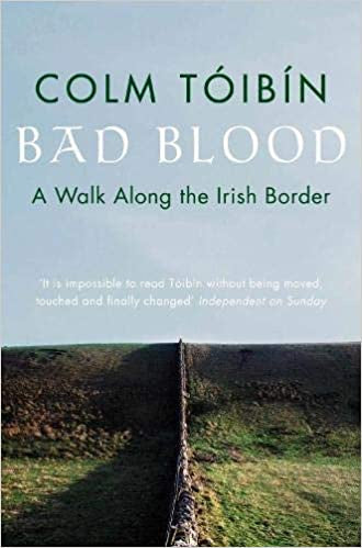 BAD BLOOD : WALK ALONG THE IRISH BORDER